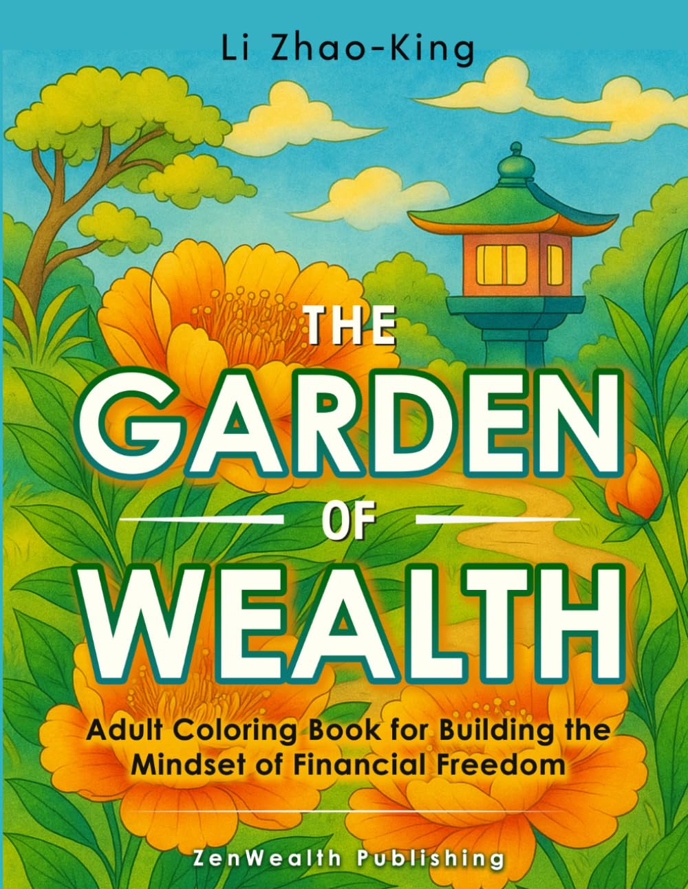 The Garden of Wealth - Adult Coloring Book for Building the Mindset of Financial Freedom