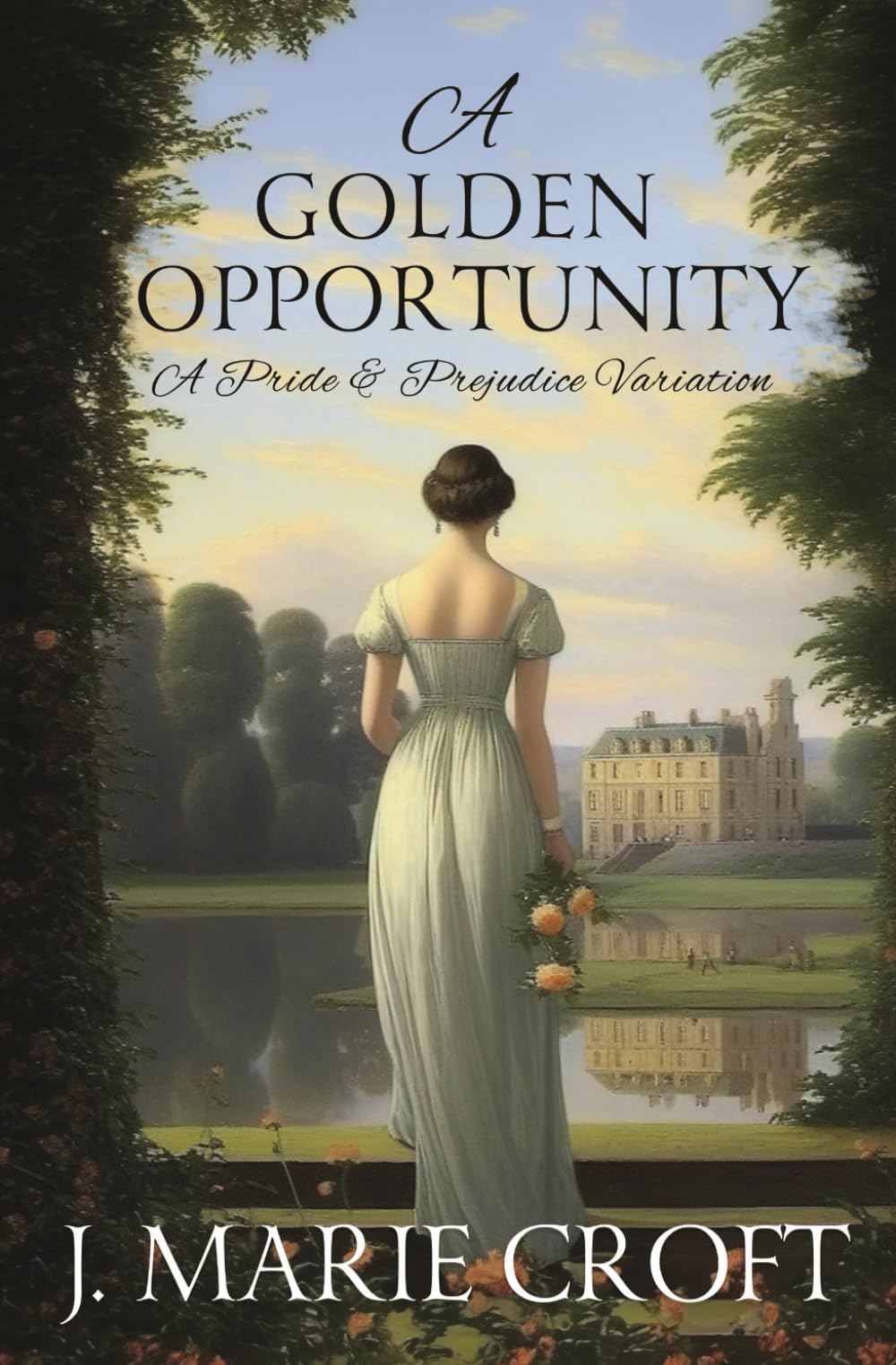 A Golden Opportunity: A Pride and Prejudice Variation (Mr Darcy's Dilemmas)