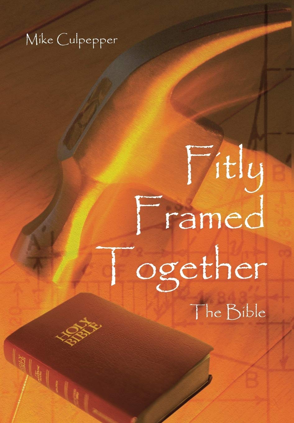 Fitly Framed Together: The Bible
