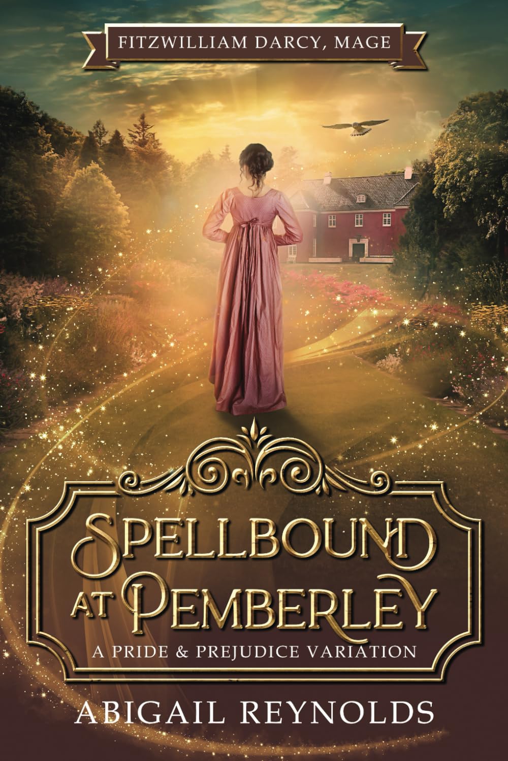 Spellbound at Pemberley: A Pride & Prejudice Variation: 1 (Fitzwilliam Darcy, Mage)