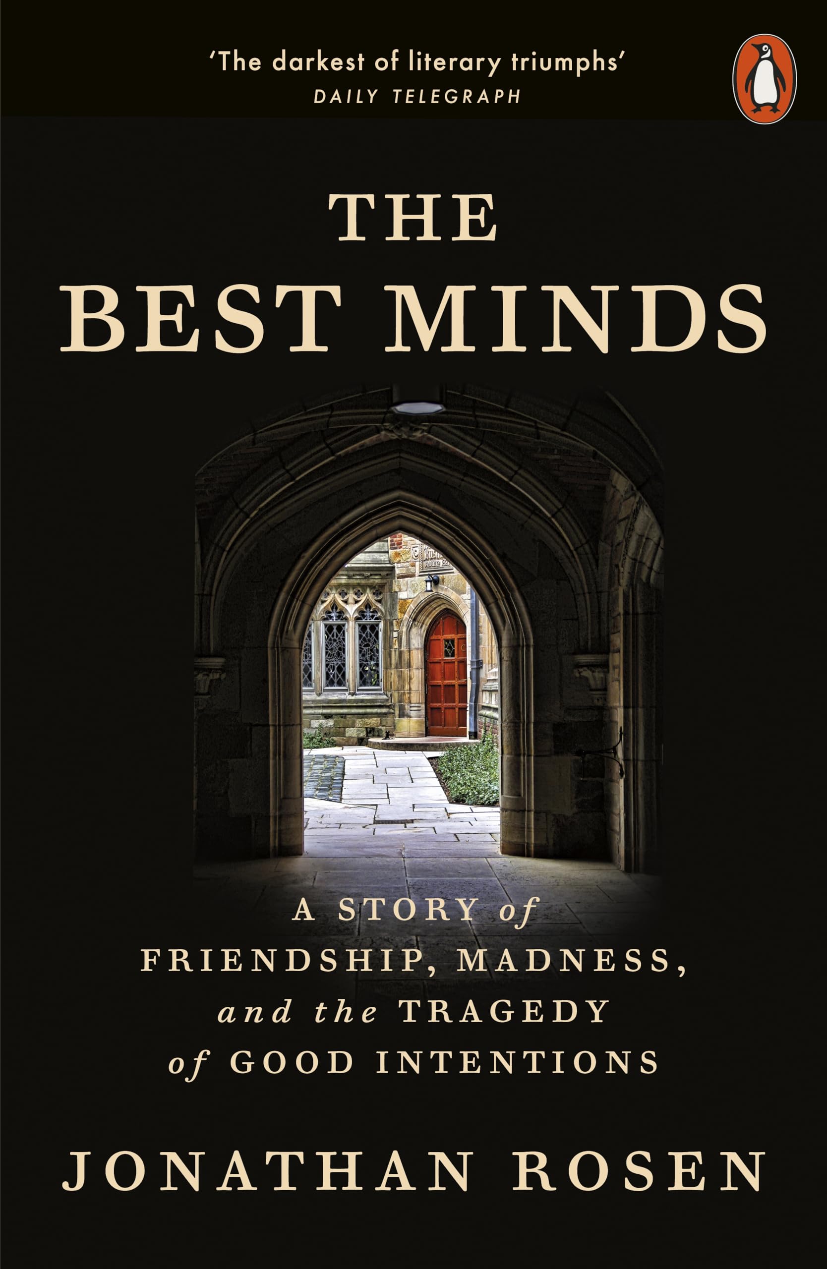 The Best Minds: A Story of Friendship, Madness, and the Tragedy of Good Intentions: Amazon.co.uk: Rosen, Jonathan: 9781802063257: Books