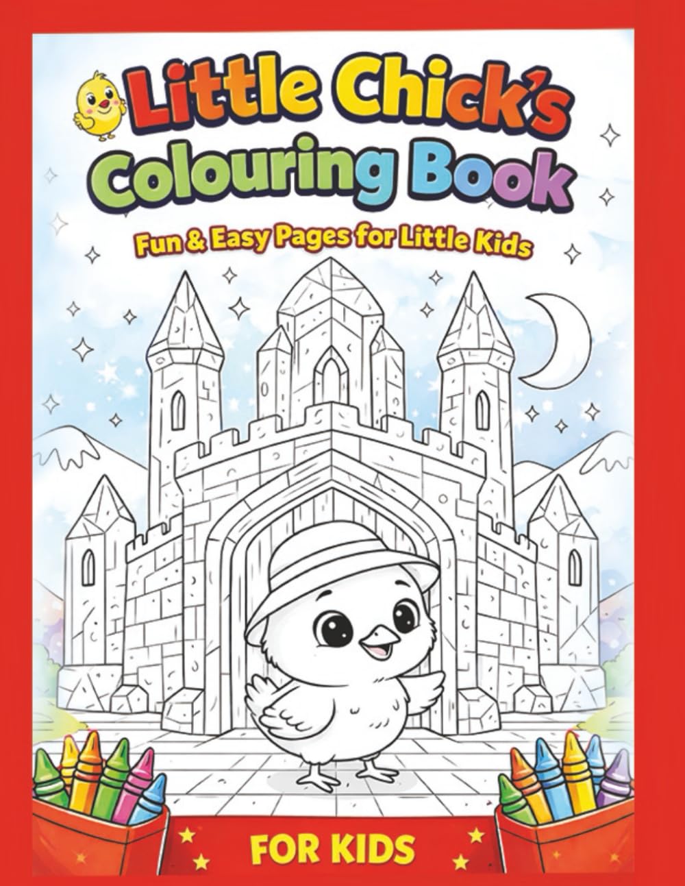 Little Chick’s Coloring Book for Kids: Cute, Fun & Easy Coloring Pages for Kids