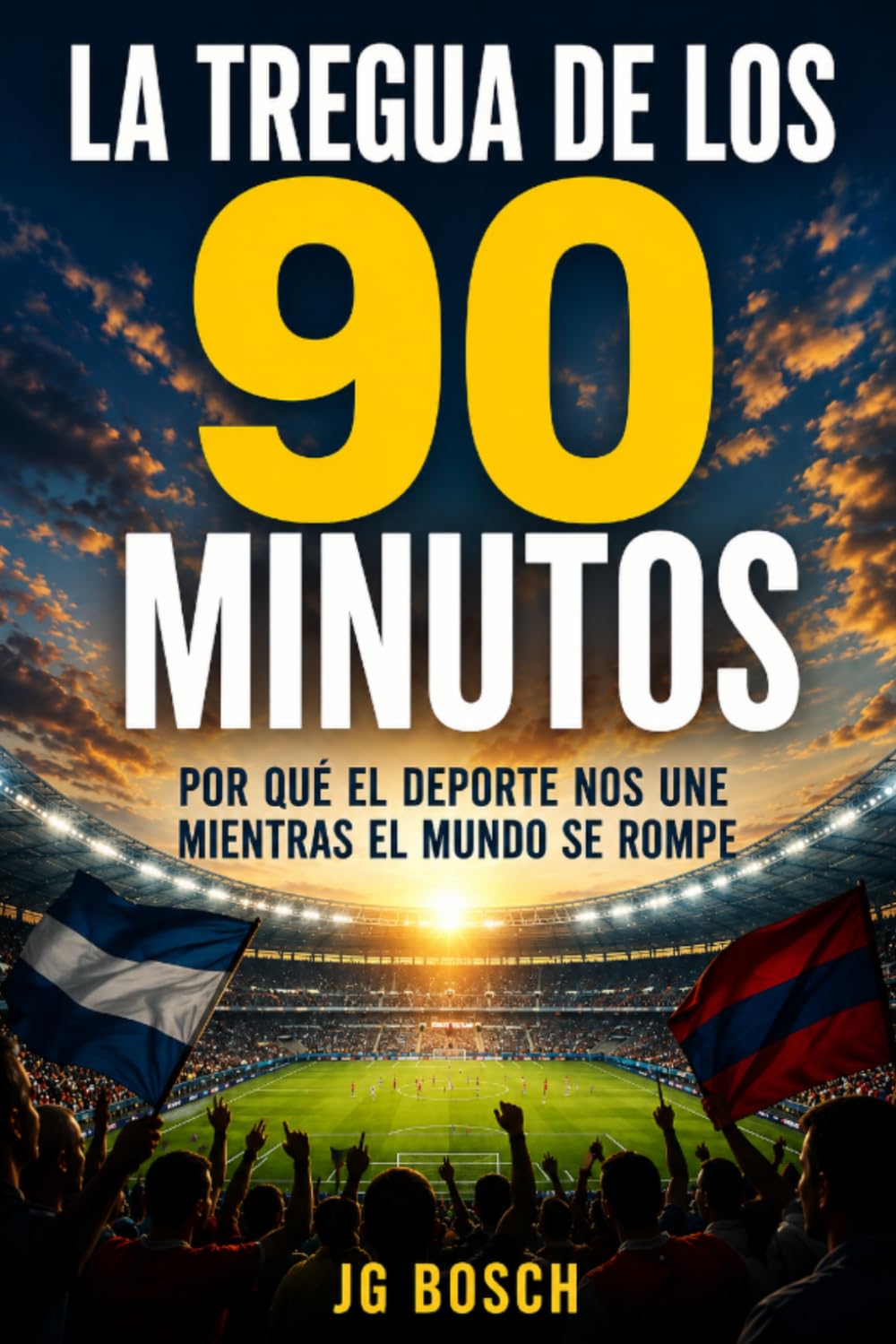 LA TREGUA DE LOS 90 MINUTOS: Por qué el deporte nos une mientras el mundo se rompe (Cartografía de la vida cotidiana)