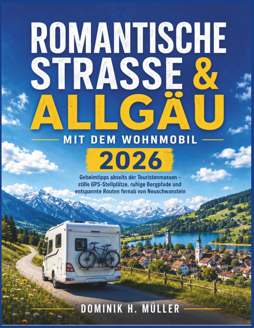 Romantische Straße & Allgäu mit dem Wohnmobil 2026: Geheimtipps abseits der Touristenmassen – stille GPS-Stellplätze, ruhige Bergpfade und entspannte Routen fernab von Neuschwanstein