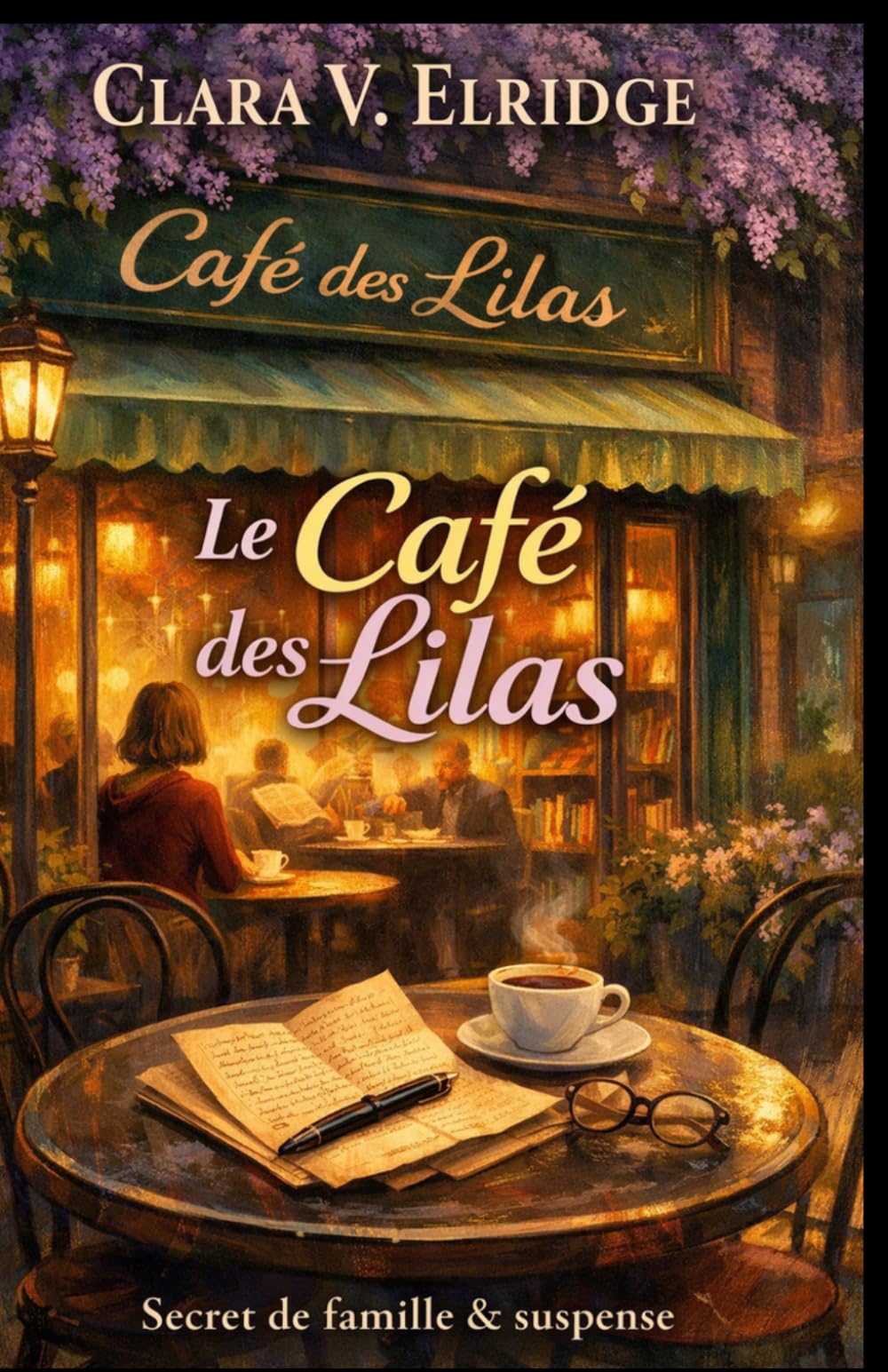 Le Café des Lilas: Un roman captivant de secrets de famille, d’amour et de vérité — entre passé enfoui et présent bouleversé