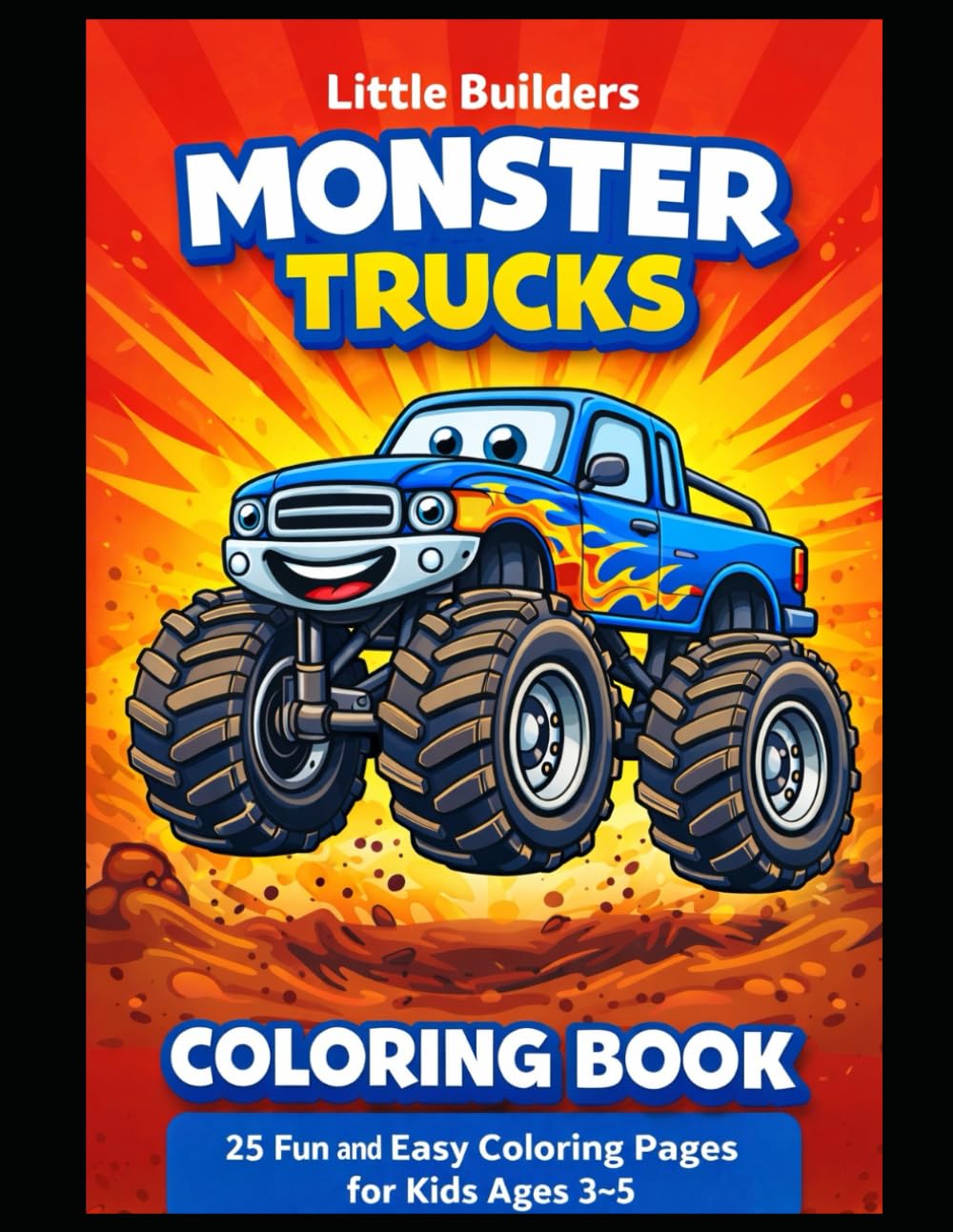 Monster Trucks Coloring Book: 25 Fun and Easy Coloring Pages for Kids Ages 3–5