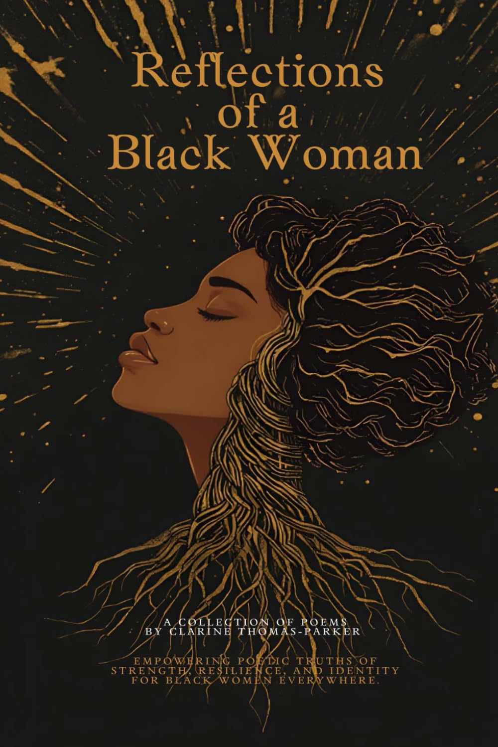 Reflections of a Black Woman: Empowering the Poetic Truths of Strength, Resilience, and Identity for Black Women Everywhere