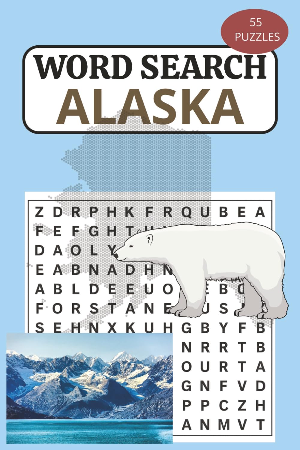 Alaska Word Search Puzzle Book: 55 Fun Puzzles About Alaska, The Last Frontier, Wildlife, Culture, Nature, Landmarks & More | Perfect Gift for Travel Lovers, Vacations & Free Time