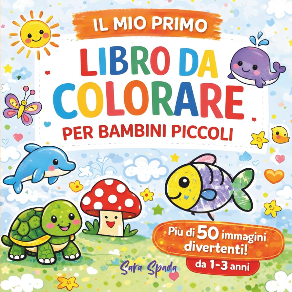 Il Mio Primo Libro da Colorare per Bambini Piccoli 1-3 Anni: 50 Disegni Grandi e Facili con Linee Spesse per Motricità Fine