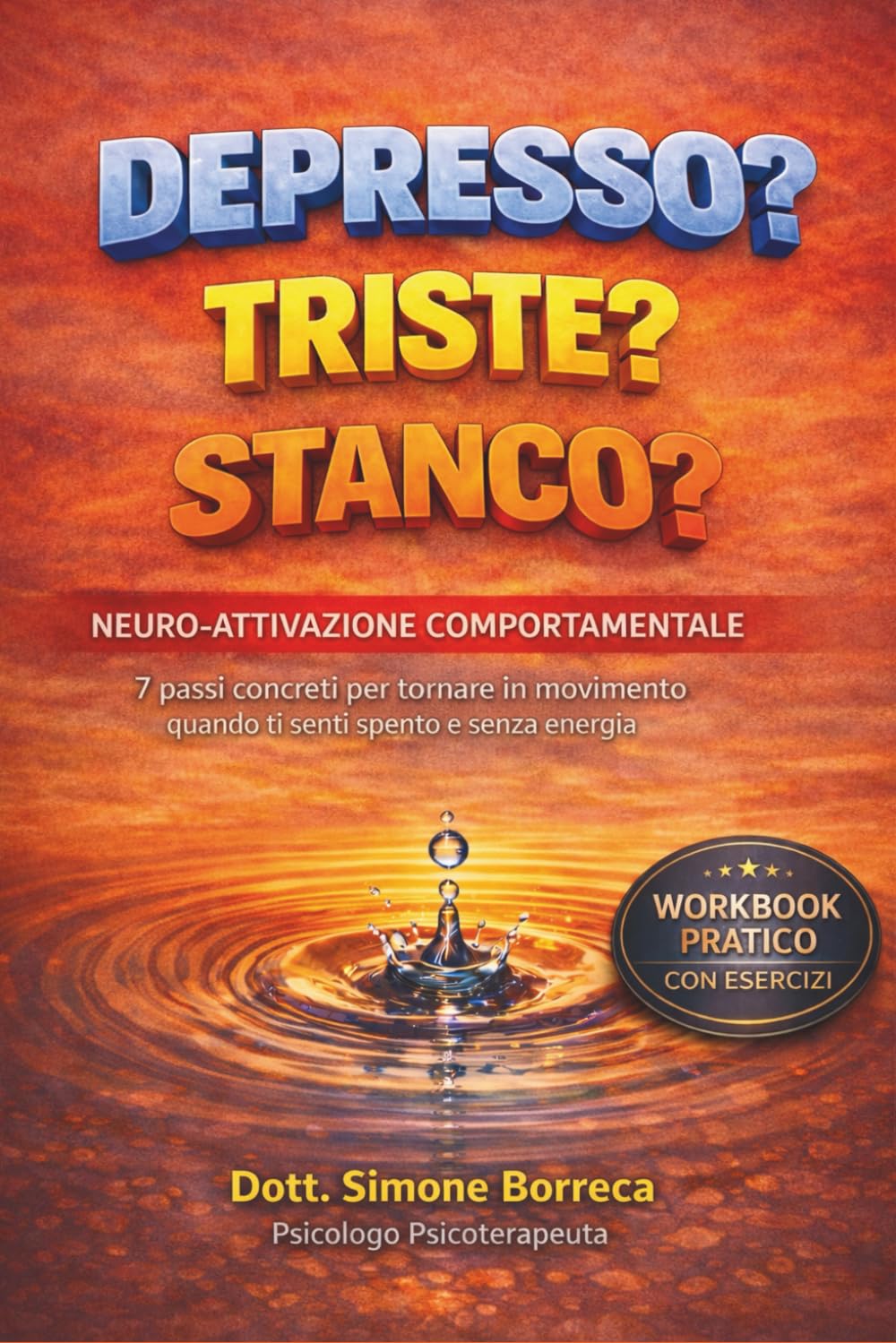 NEURO-ATTIVAZIONE COMPORTAMENTALE: 7 passi concreti per tornare in movimento quando ti senti spento e senza energia