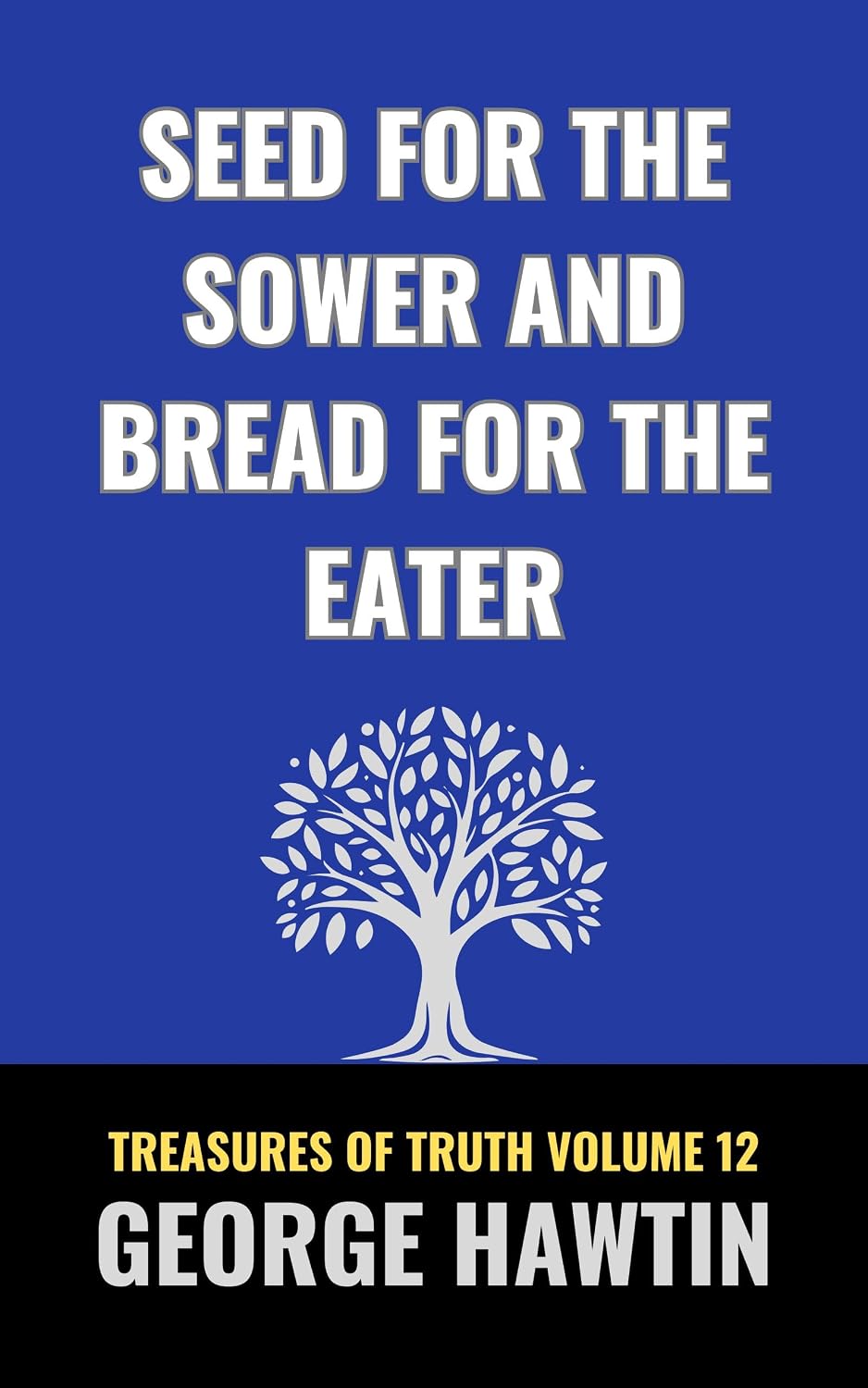 Seed for the Sower and Bread for the Eater: God’s Kingdom and Your ...