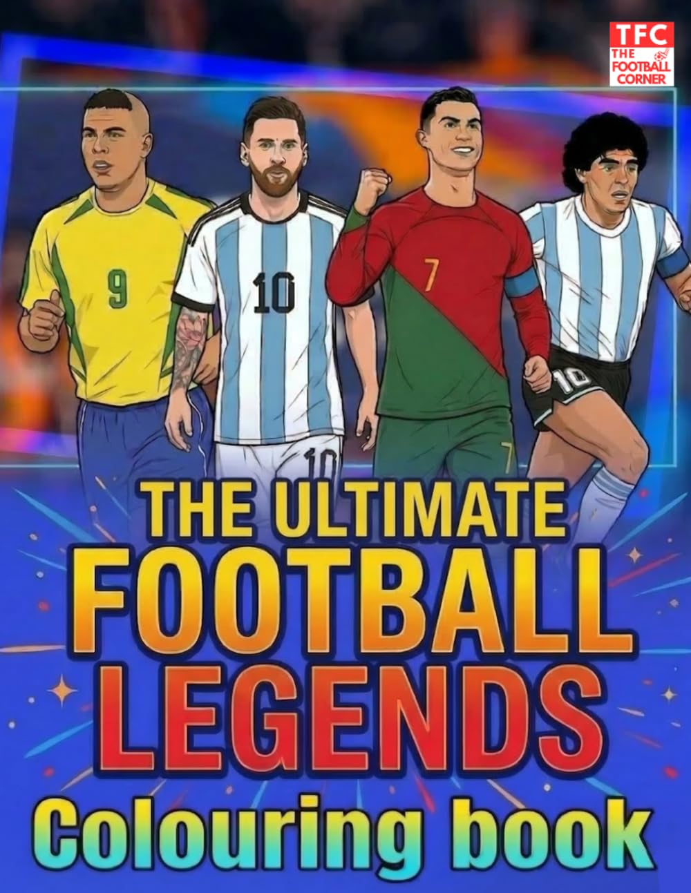 The Ultimate Football Legends Colouring Book: Colour greatest soccer stars in history