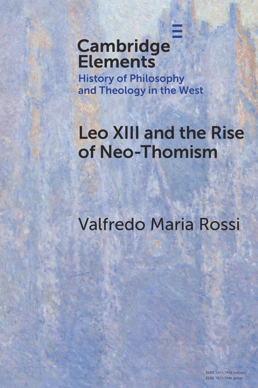 Leo XIII and the Rise of Neo-Thomism (Elements In the History of Philosophy and Theology in the West)