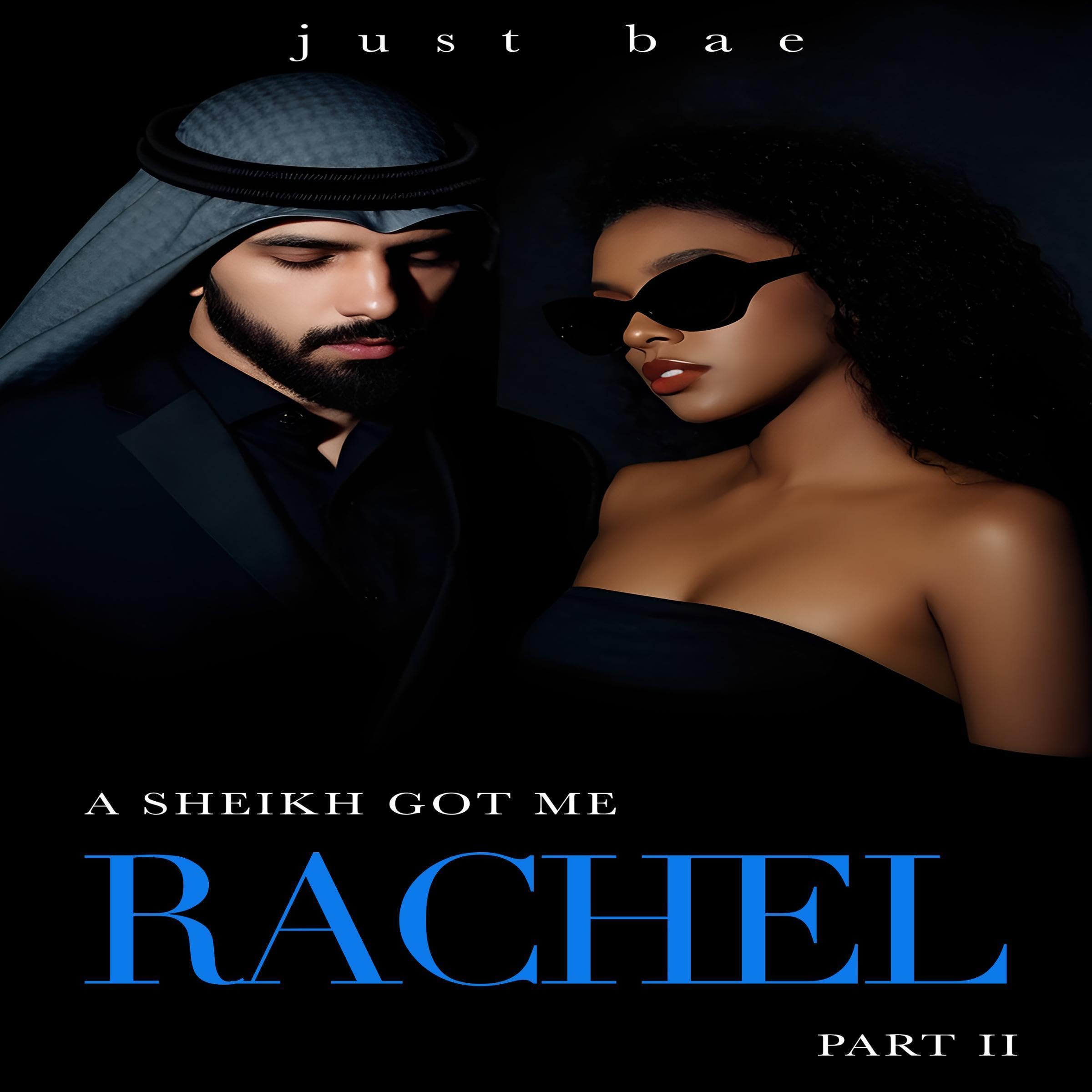 Cover art for A Sheikh Got Me: Rachel (Part 2)