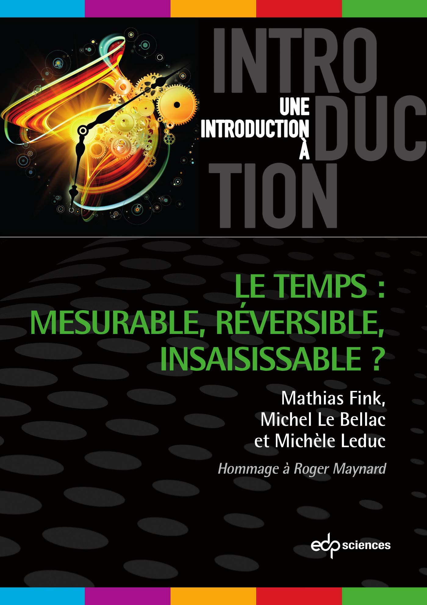 Le temps mesurable, réversible, insaisissable: Mesurable, réversible, insaisissable: 0