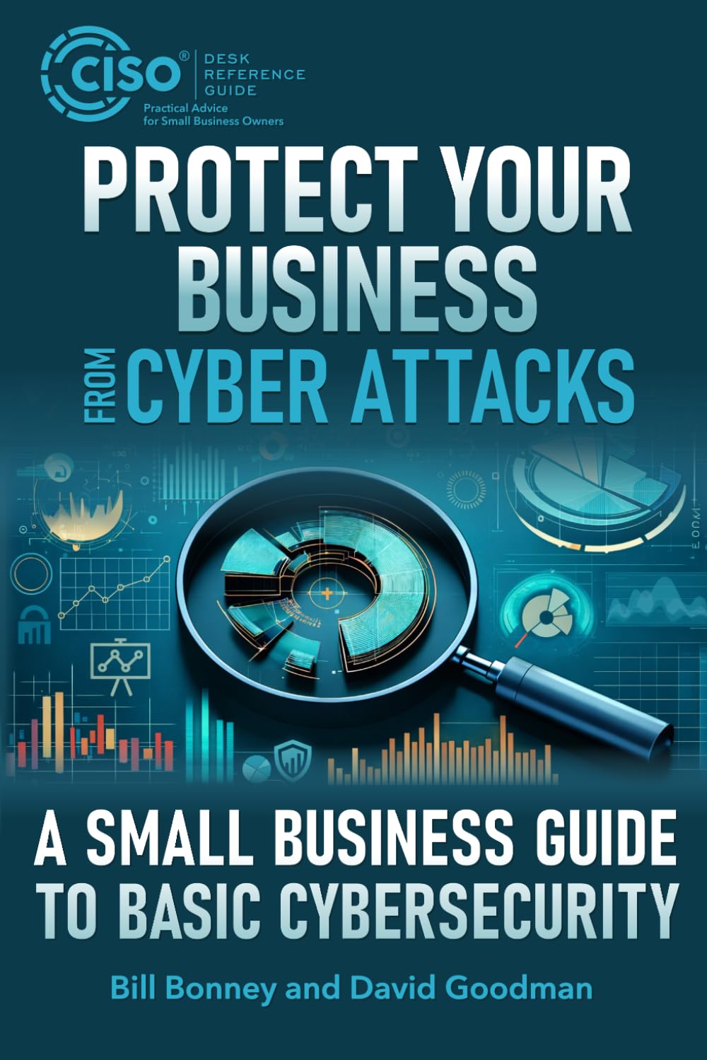 Protect Your Business from Cyber Attacks: A Small Business Guide to Basic Cybersecurity