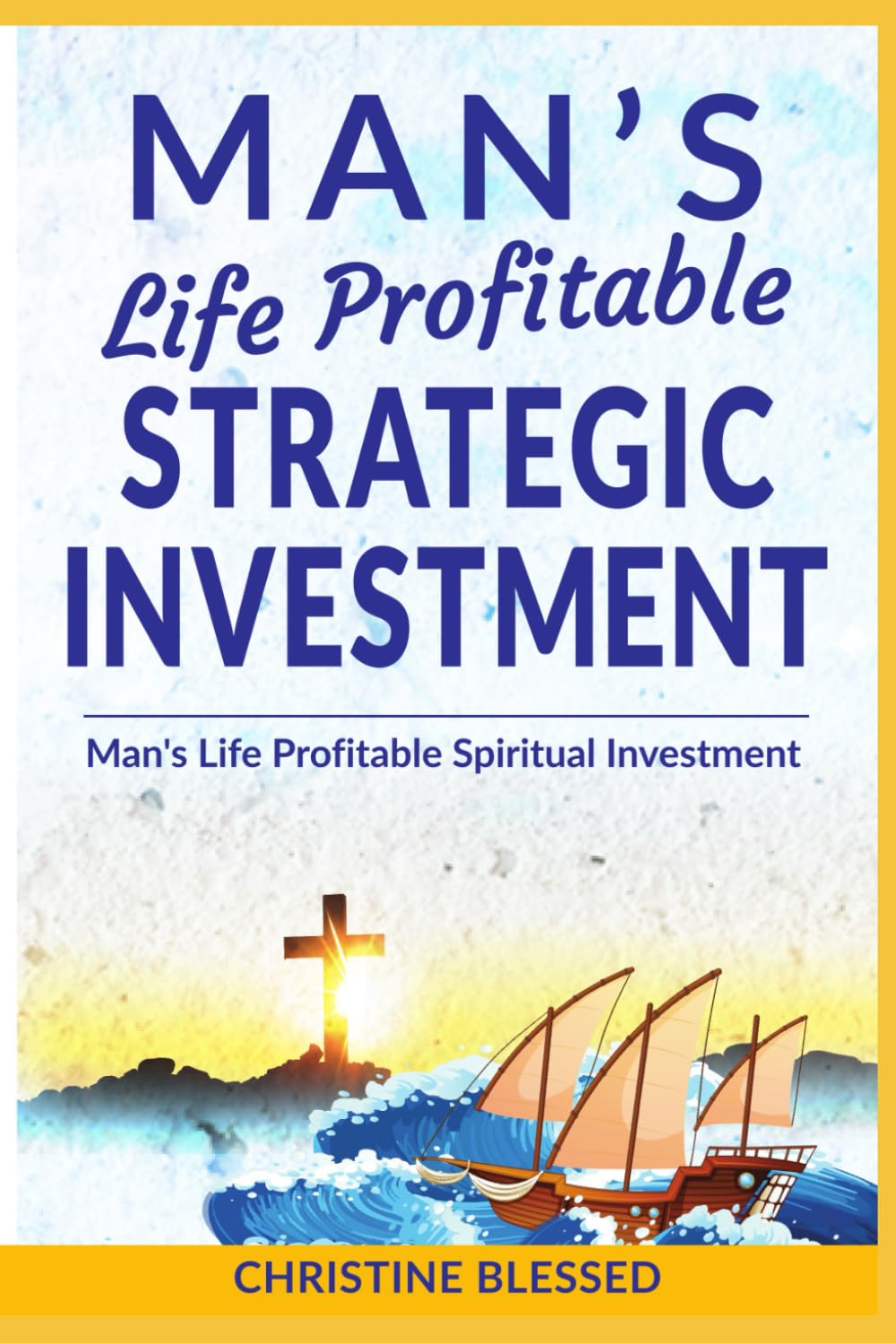 Man's Life Profitable Strategic Investment: Man's Life Profitable Spiritual Investment