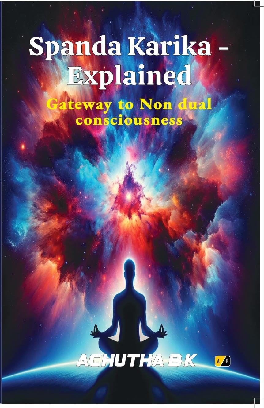 Spanda Karika – Explained : Gateway to Nondual consciousness