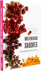 Misturando sabores: Receitas e harmonização de ervas e especiarias