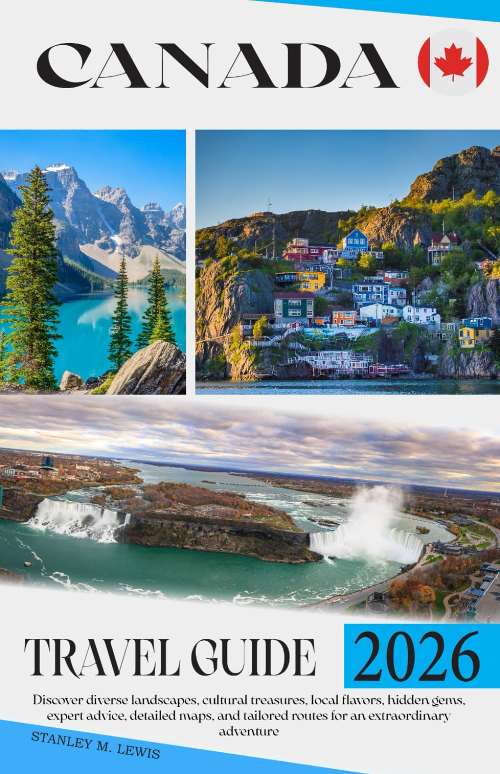 Canada Travel Guide 2026: Discover diverse landscapes, cultural treasures, local flavors, hidden gems, expert advice, detailed maps, and tailored routes for an extraordinary adventure
