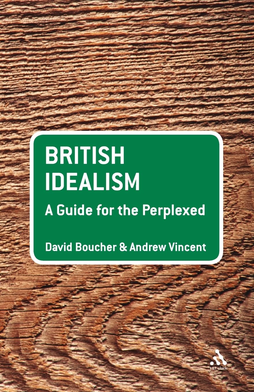 British Idealism: A Guide for the Perplexed (Guides for the Perplexed)