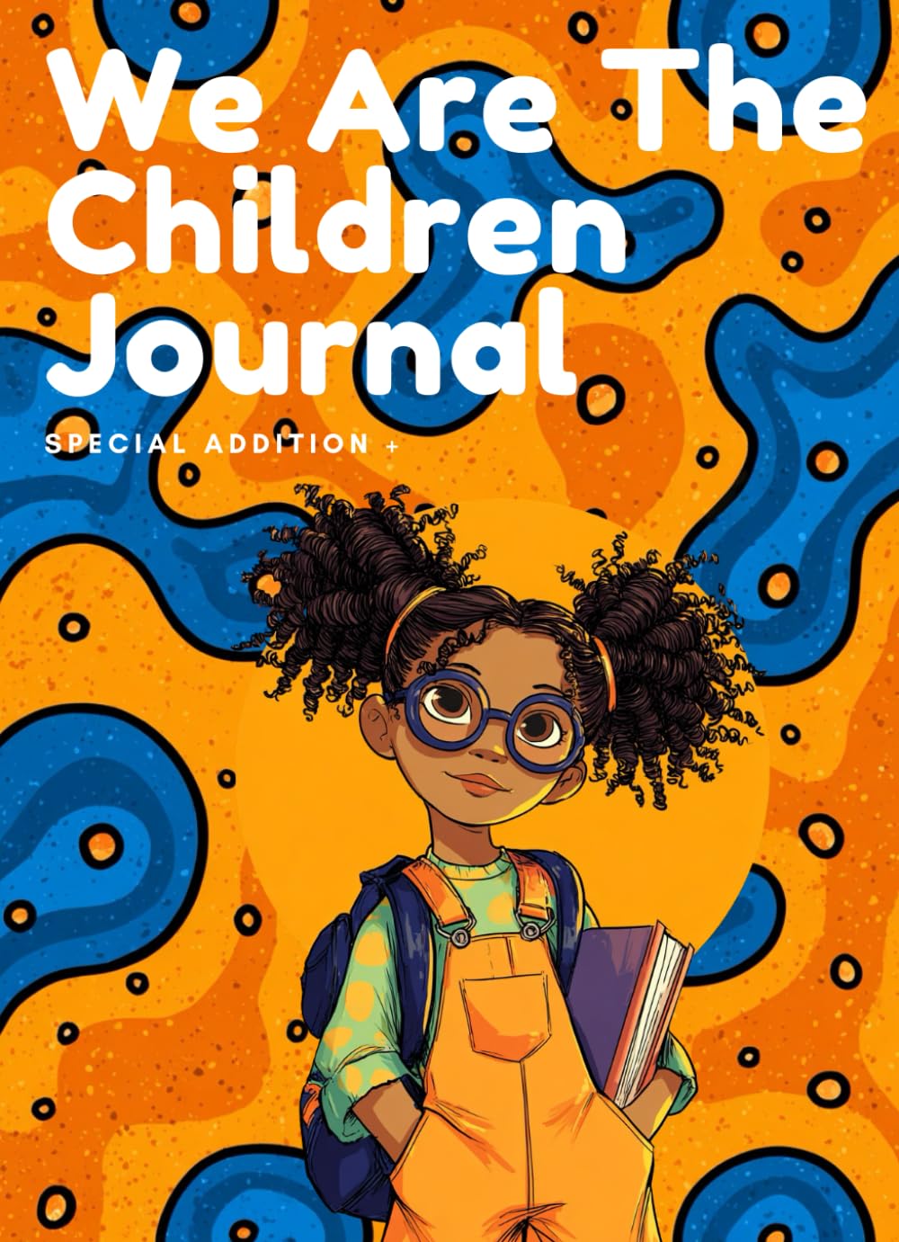 We Are The Children Journal: A Writing Book For Growing Minds & Creative Hearts