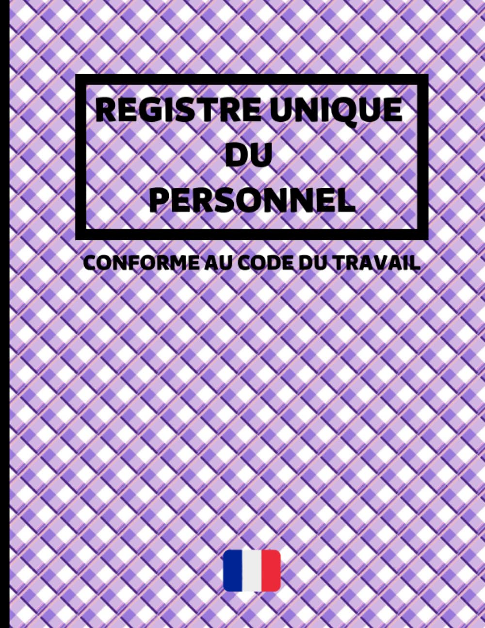 Registre unique du personnel: Cahier obligatoire pour la gestion du personnel (salariés et stagiaires) | Conforme au Code du Travail | 100 fiches grand format à remplir