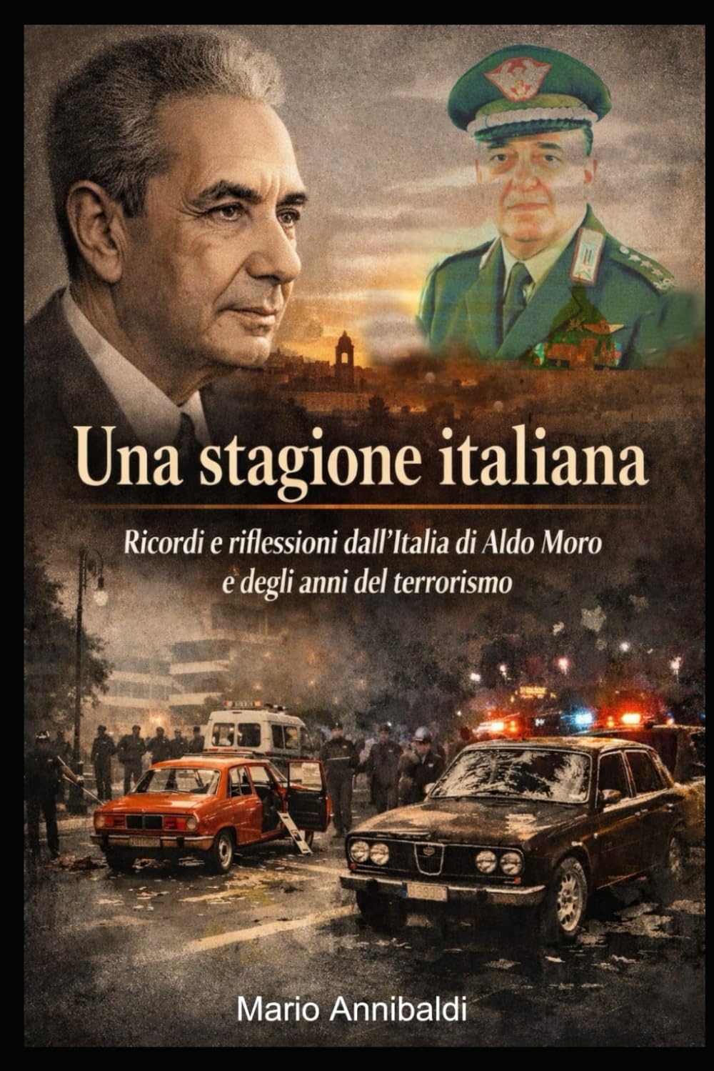UNA STAGIONE ITALIANA: Ricordi e riflessioni dall’Italia di Aldo Moro e degli anni del terrorismo