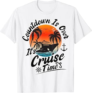 Countdown Is Over It's Cruise Time Family Cruising Couples T-Shirt