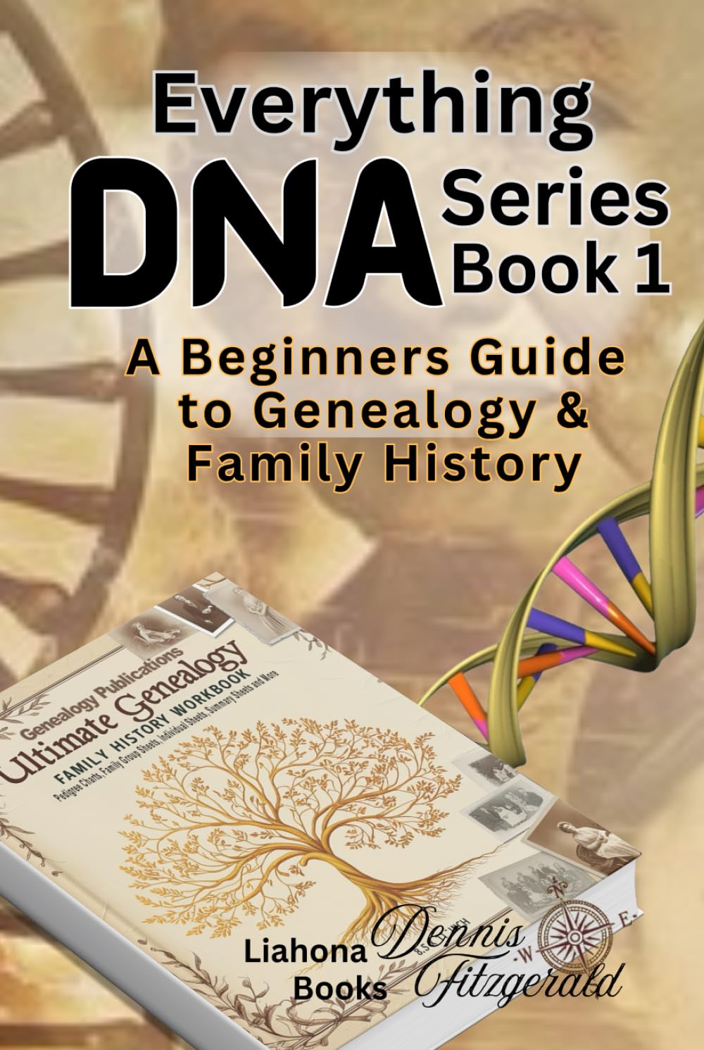 Everything DNA Series: A Beginner's Guide to Genealogy & Family History Research (DNA and Family History Series)