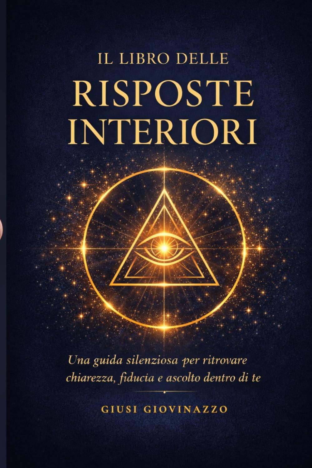 IL LIBRO DELLE RISPOSTE INTERIORI: Una guida silenziosa per ritrovare chiarezza, fiducia e ascolto