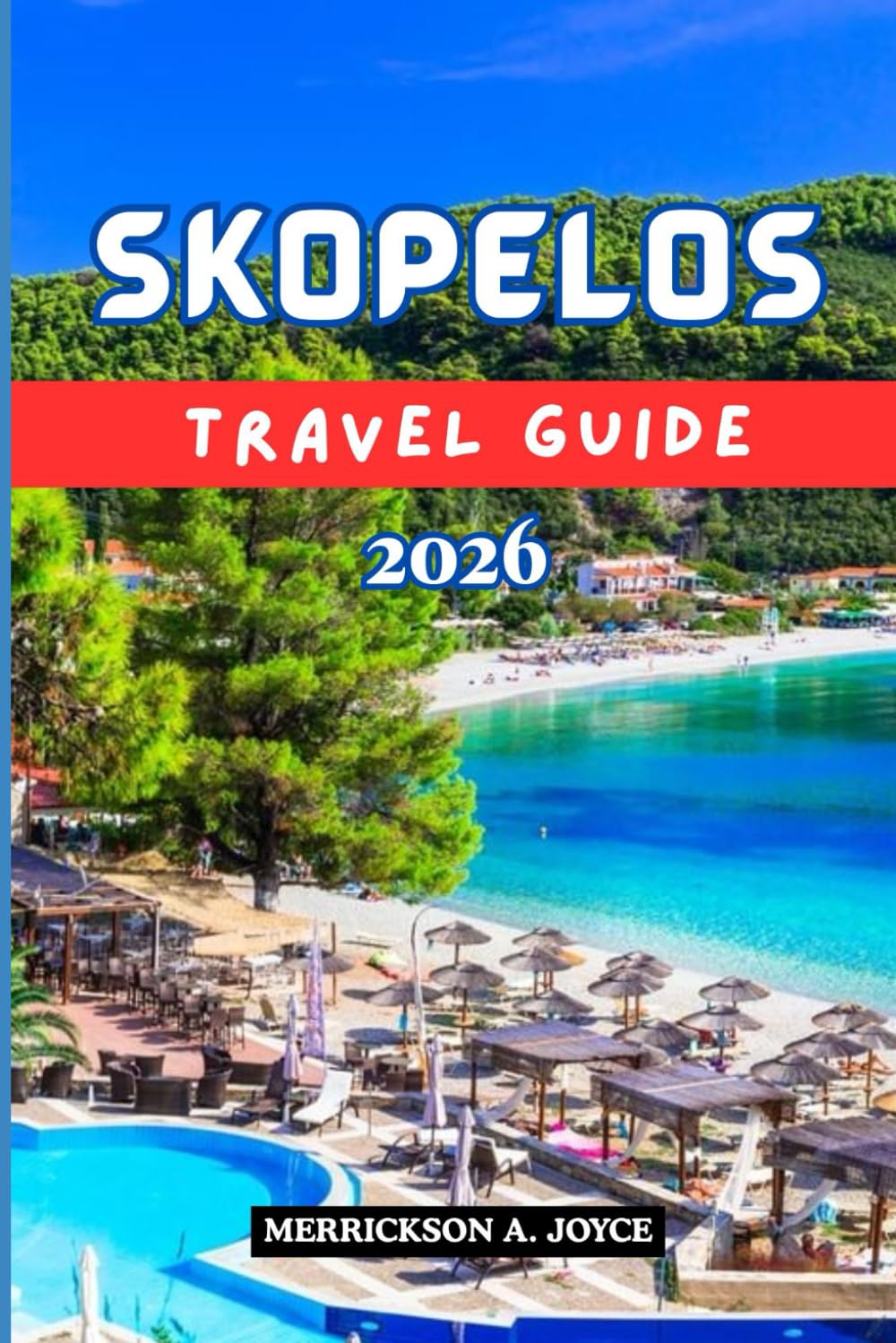 SKOPELOS TRAVEL GUIDE 2026: Explore Crystal Waters Ancient Trails Local Eats and Must-See Spots for a Perfect Skopelos Journey