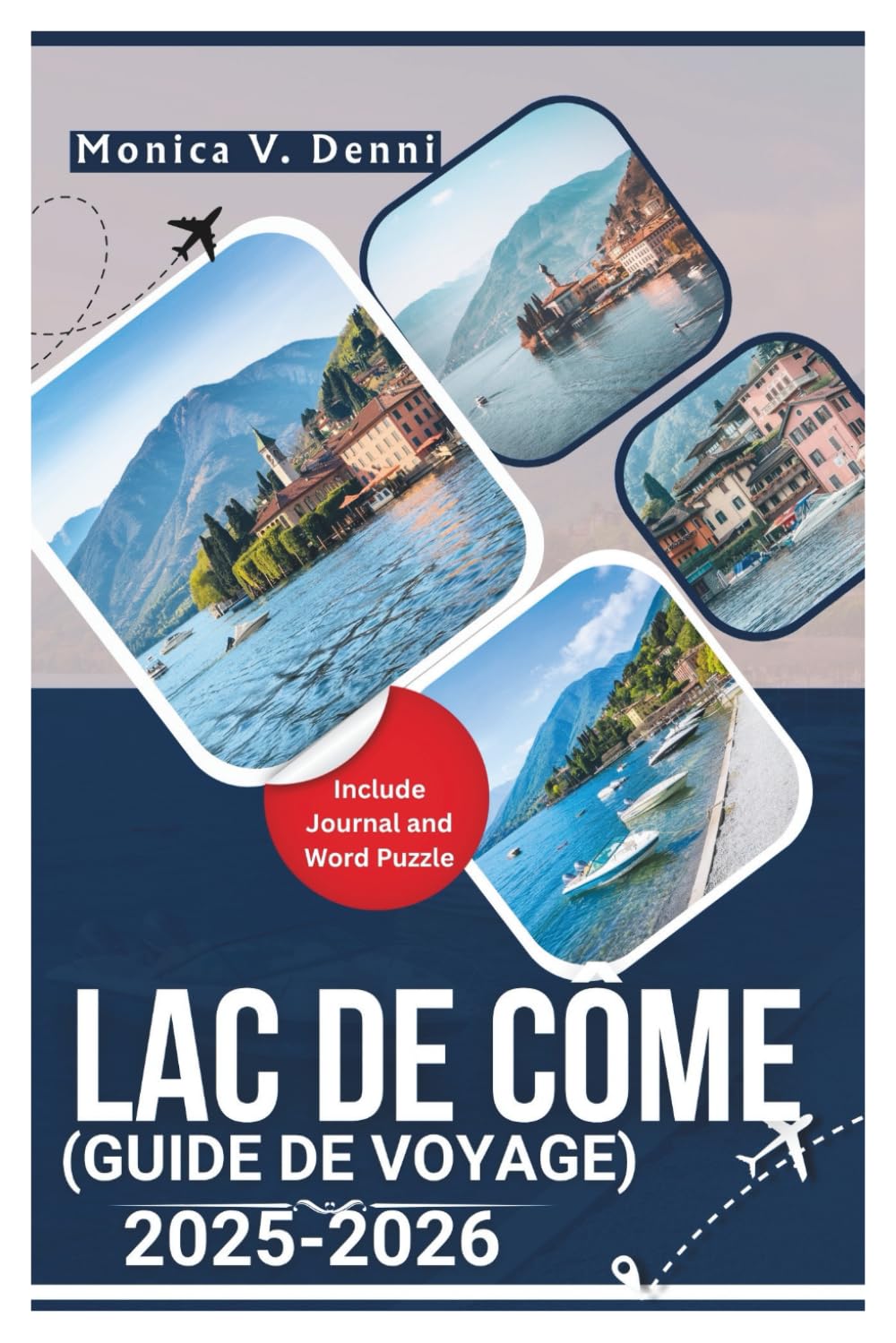 GUIDE DE VOYAGE LAC DE CÔME 2025-2026: Charme italien intemporel, villages au bord du lac et routes panoramiques inoubliables