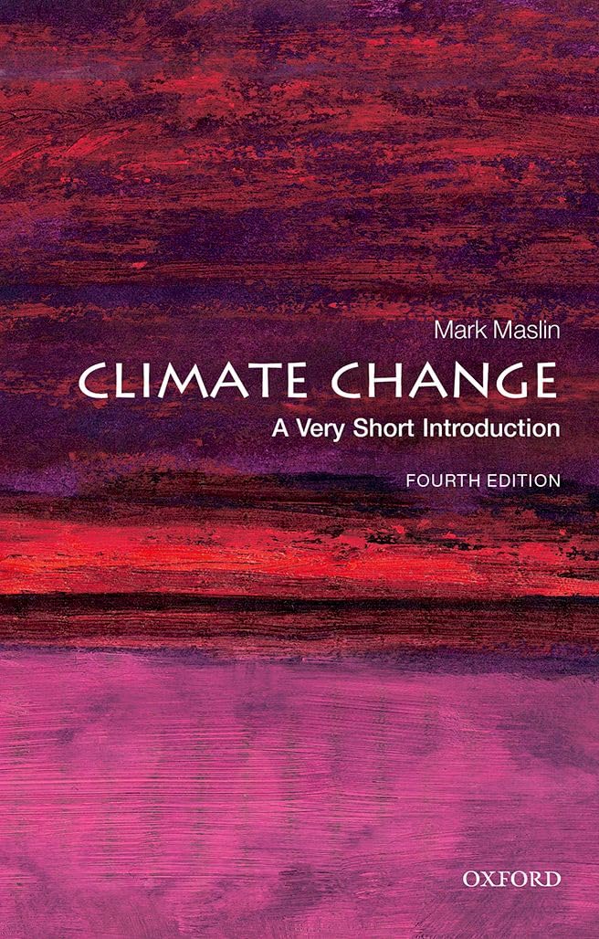 Climate Change: A Very Short Introduction (Very Short Introductions). Ma**