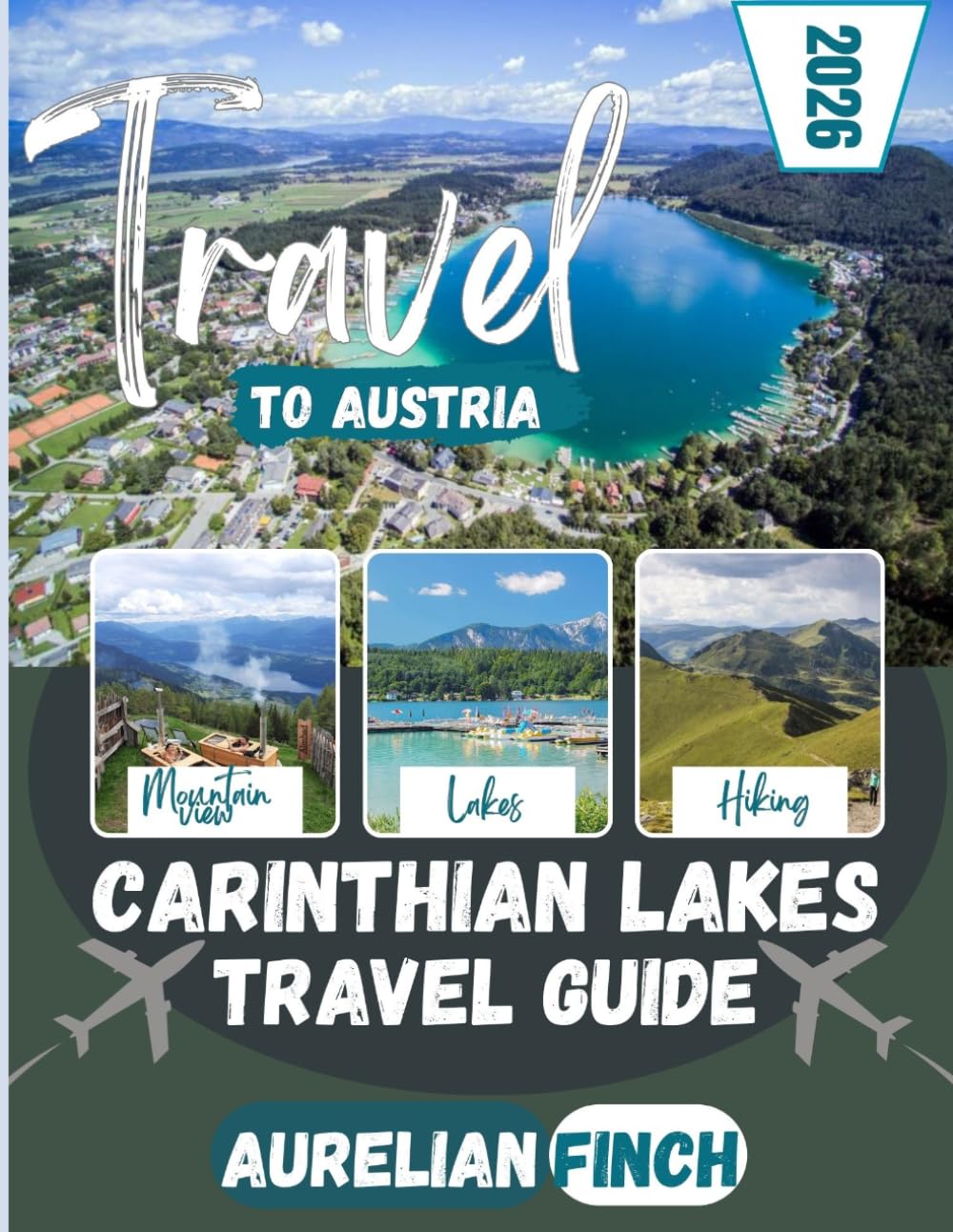 Carinthian Lakes Travel Guide 2026: Experience Wörthersee, Millstätter See, Weissensee, and the Nock Mountains – Scenic Lakes, Hidden Gems, Alpine ... Experiences in Austria’s Southern Paradise