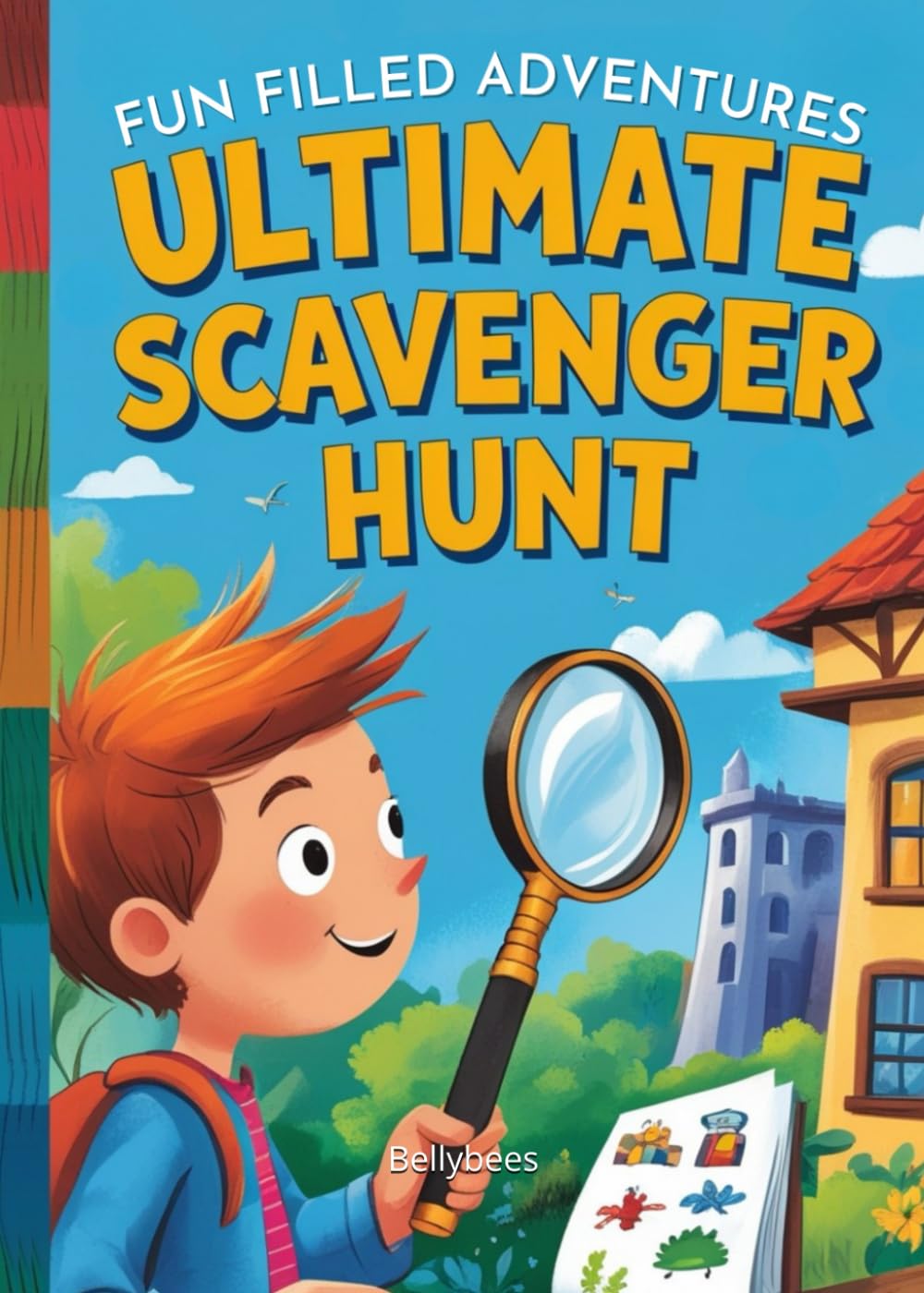 The Ultimate Scavenger Hunt I: Fun-Filled Indoor and Outdoor Scavenger Hunts for Kids – Includes Alphabet Learning, Nature Hunts, and Rainy Day Games