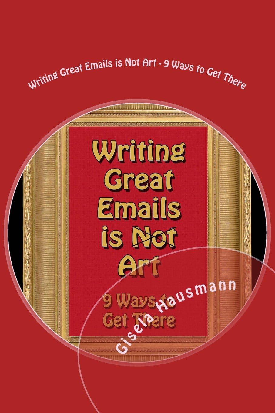 Writing Great Emails Is Not Art - 9 Ways to Get There