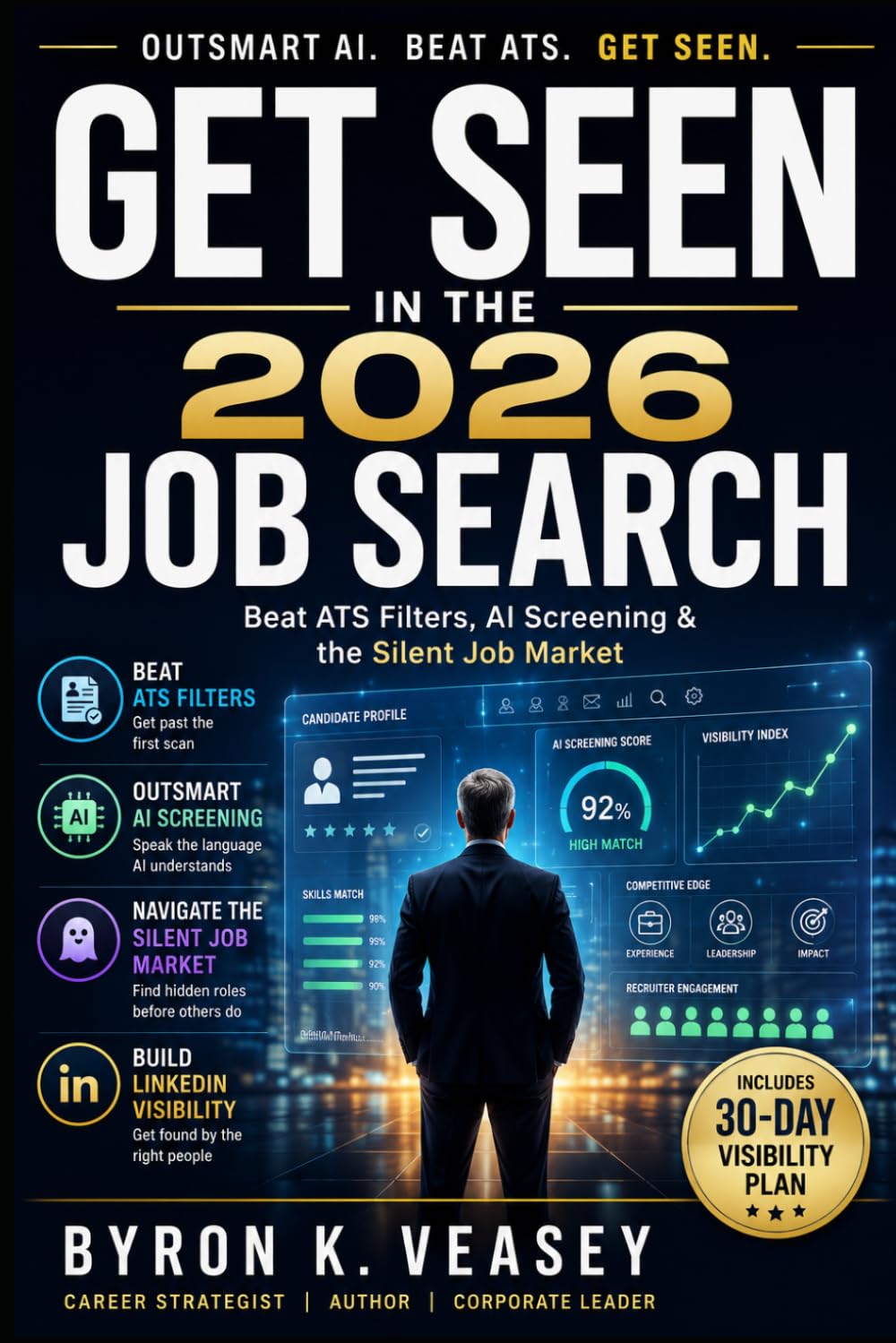 Get Seen in the 2026 Job Search: A Modern System for Beating ATS Filters, AI Screening, and the Silent Job Market