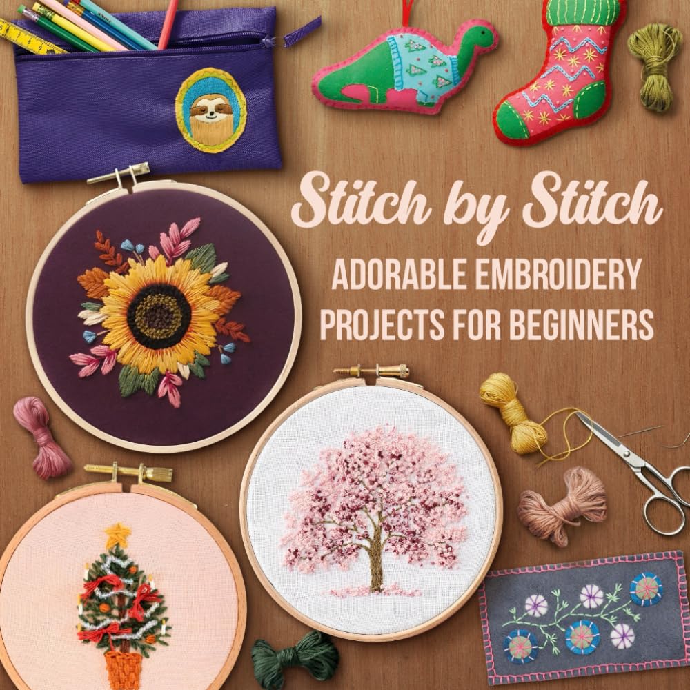 Stitch by Stitch: Adorable Embroidery Projects for Beginners
