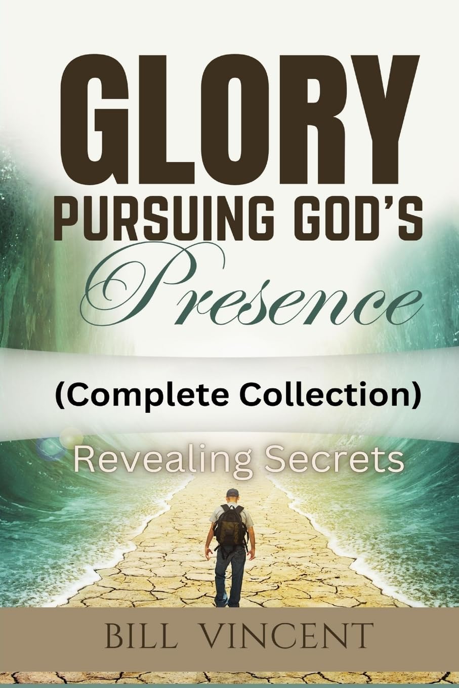 Glory Pursuing God's Presence (Complete Collection): Revealing Secrets