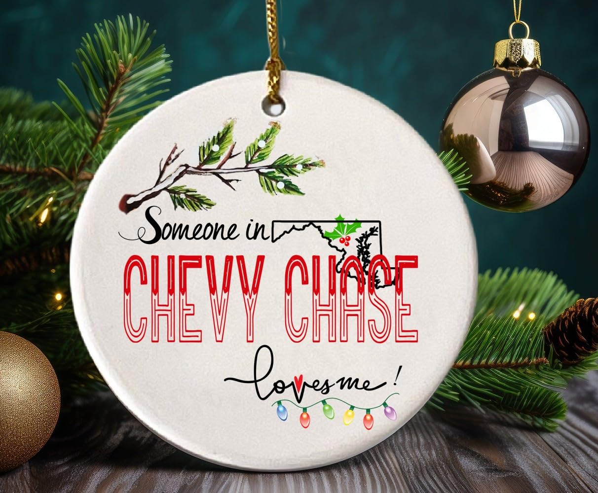 Christmas Ornaments Tree Chevy Chase Maryland Ornament Someone in Loves Me Chevy Chase MD Ornament Xmas 2024 Gift Family Present Mom Dad Wife Husband Best Friend MDF Plastic 3"