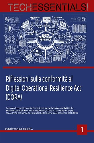 Riflessioni sugli impatti del Digital Operational Resilience Act (DORA): Una prospettiva metodologica e operativa nella gestione dei rischi ICT e Cyber