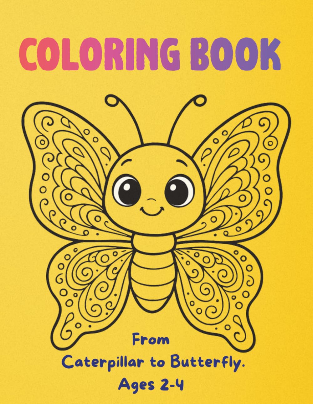 My First Butterfly Coloring Book: From Caterpillar to Butterfly — Big Bold Coloring Pages for Toddlers Ages 2-4
