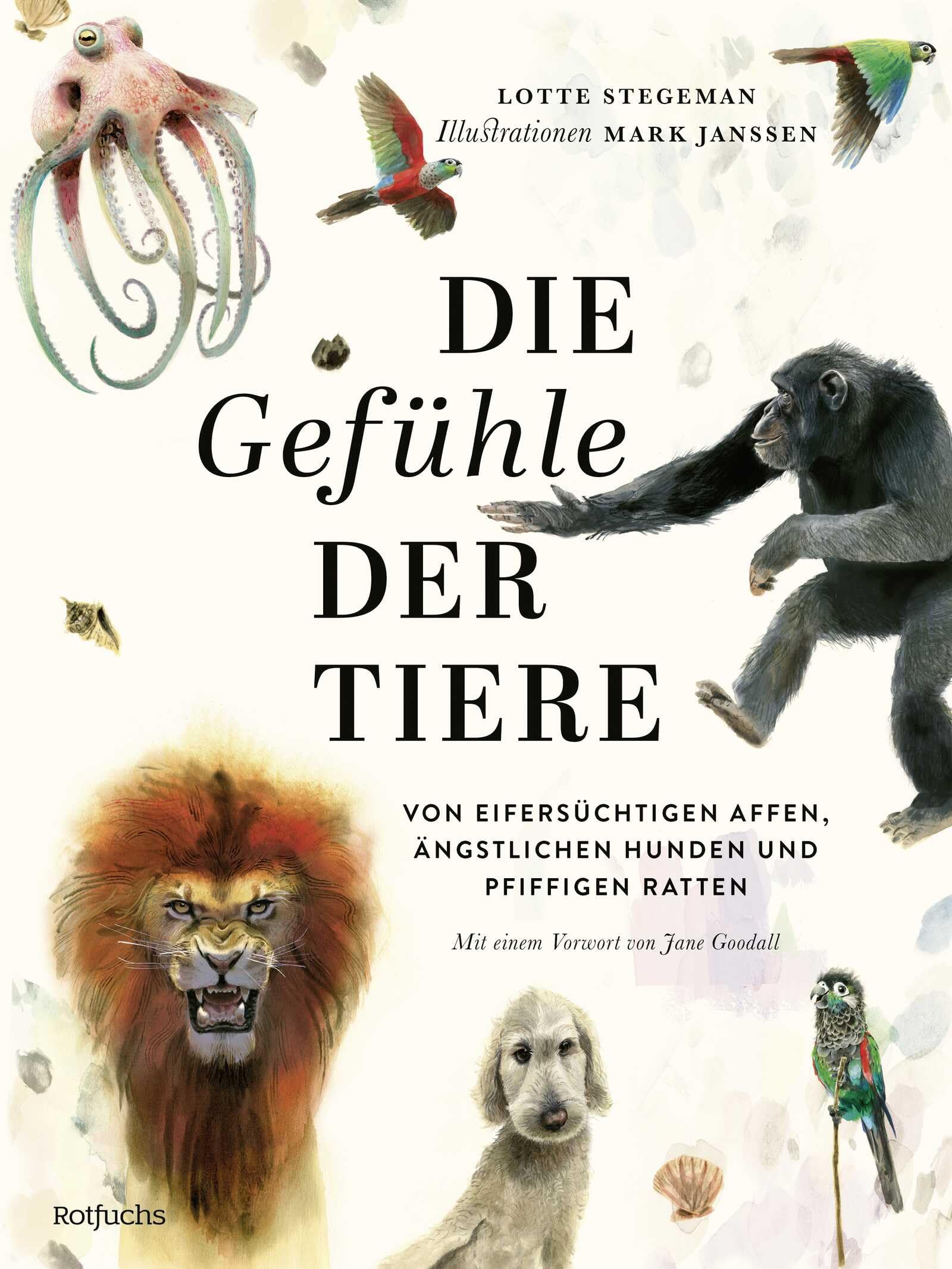 Die Gefühle der Tiere: Von eifersüchtigen Affen, ängstlichen Hunden und pfiffigen Ratten: Kinderbuch ab 8 Jahre mit fotorealistischen Illustrationen