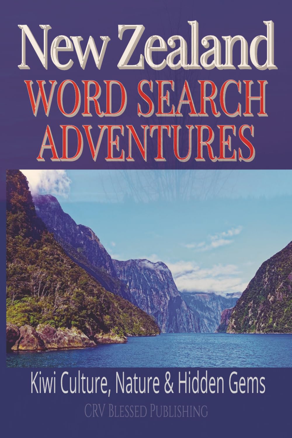 New Zealand Word Search Adventure Book: Word Search Puzzles | Relax and Explore NZ's Stunning Landscapes, Iconic Kiwi Culture, Unique Nature and more ... 120 Pages | 50+ Puzzles | Solutions Included