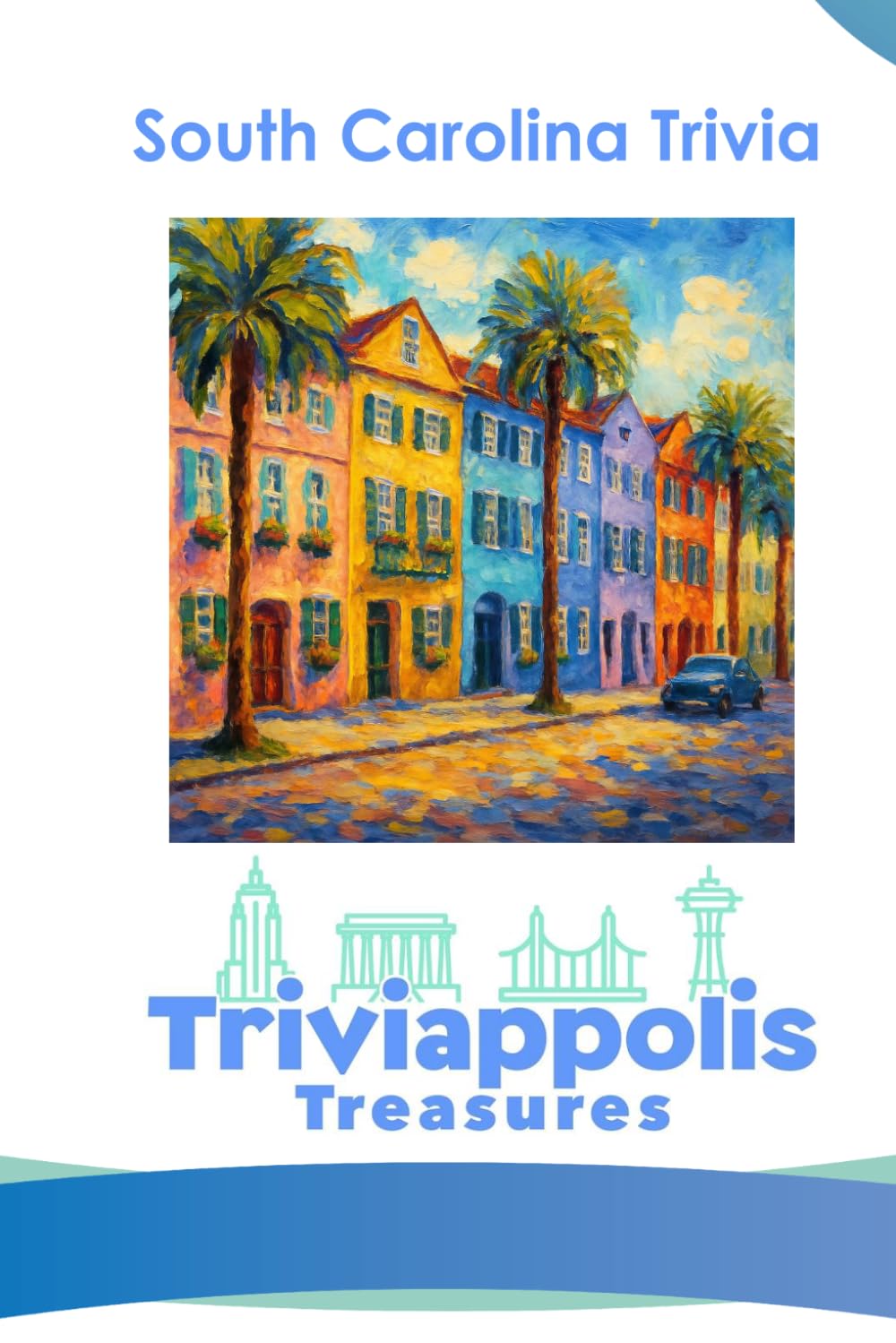 Triviappolis Treasures - South Carolina: South Carolina Trivia (Triviappolis Treasures - Travel with Trivia!)