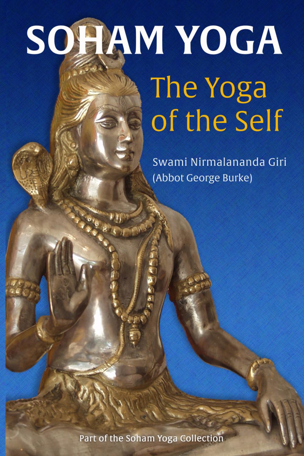 Soham Yoga: The Yoga of the Self: An In-Depth Guide to Effective Meditation (The Soham Yoga Collection)