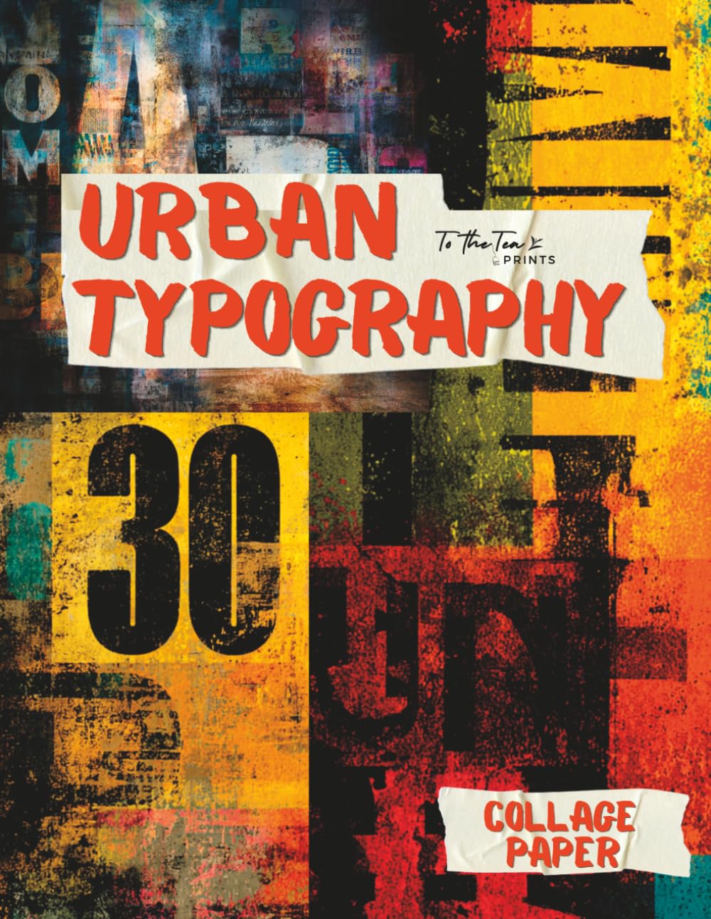 Urban Typography Collage Paper: 20 Decorative Grunge Curated Typography Sheets for Scrapbooking, Collages, Mixed Media, Origami and Cut and Create Paper Crafts