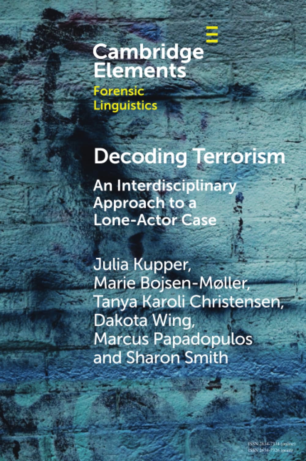 Decoding Terrorism: An Interdisciplinary Approach to a Lone-Actor Case (Elements in Forensic Linguistics)
