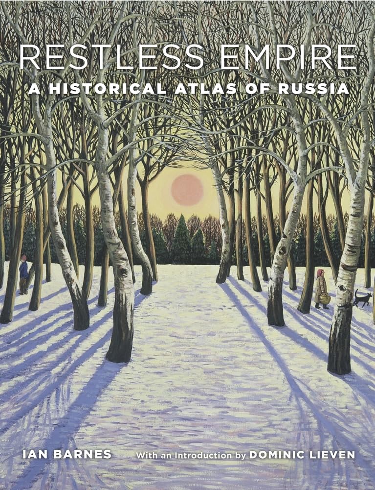 Restless Empire: A Historical Atlas of Russia Hardcover – Illustrated, May 11, 2015